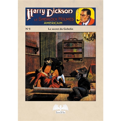 Harry Dickson : le Sherlock Holmes américain. Vol. 5. Le secret du Gobelin