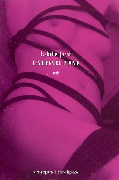 Les liens du plaisir : récit