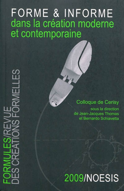 Formules, n° 13. La forme et l'informe dans la création moderne et contemporaine : organisé du 11 au 18 juillet 2008 au château de Cerisy-la-Salle