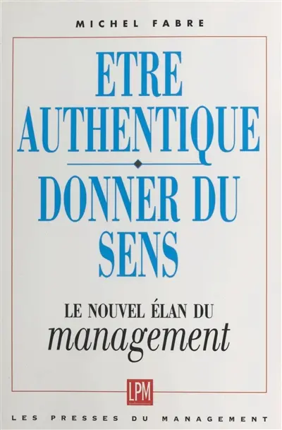 Etre authentique, donner du sens