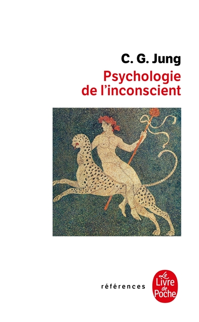 Psychologie de l'inconscient : édition intégrale établie selon les oeuvres complètes