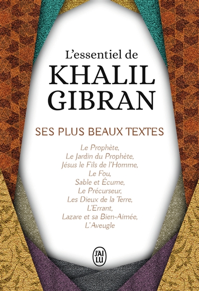 L'essentiel de Khalil Gibran : ses plus beaux textes
