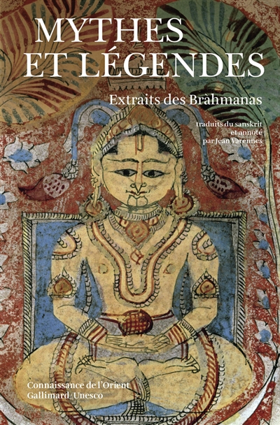 Mythes et légendes extraits des Brâhmanas
