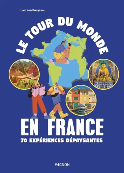 Le tour du monde en France : 70 expériences dépaysantes