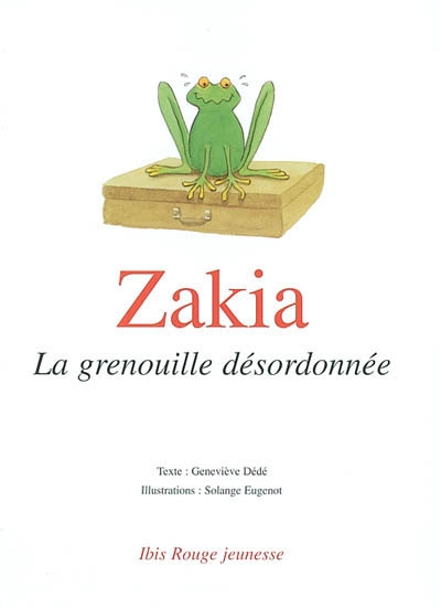 Zakia, la grenouille désordonnée