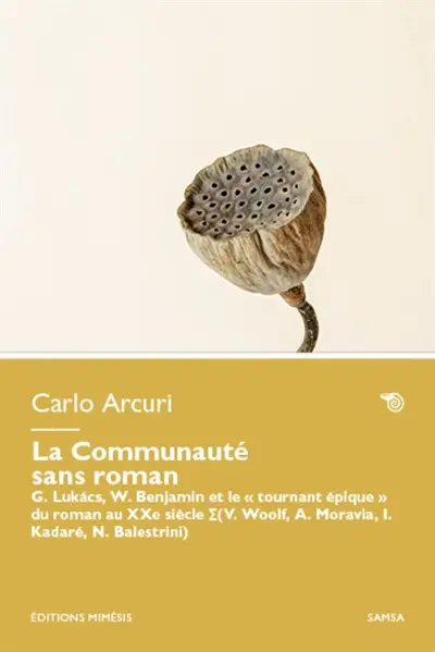 La communauté sans roman : G. Lukacs, W. Benjamin et le "tournant épique" du roman au XXe siècle (V. Woolf, A. Moravia, I. Kadaré, N. Balestrini)