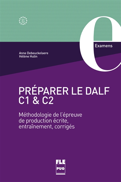 Préparer le DALF C1 et C2 : méthodologie de l'épreuve de production écrite, entraînements, corrigés
