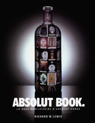 Absolut book : la saga publicitaire d'Absolut Vodka