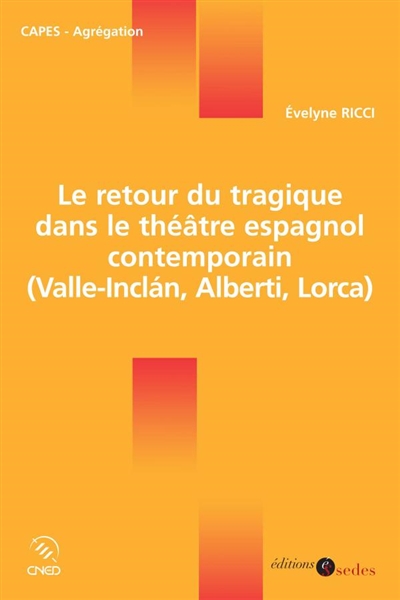 Le retour du tragique dans le théâtre espagnol contemporain : Valle-Inclan, Alberti, Lorca