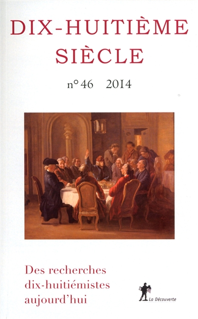 dix-huitième siècle, n° 46. des recherches dix-huitiémistes aujourd'hui