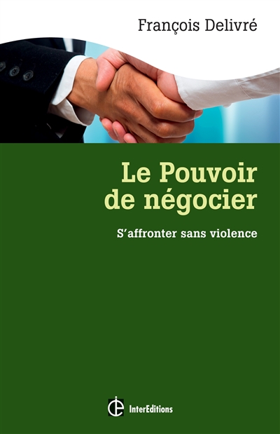 Le pouvoir de négocier : s'affronter sans violence : l'espace gagnant-gagnant en négociation