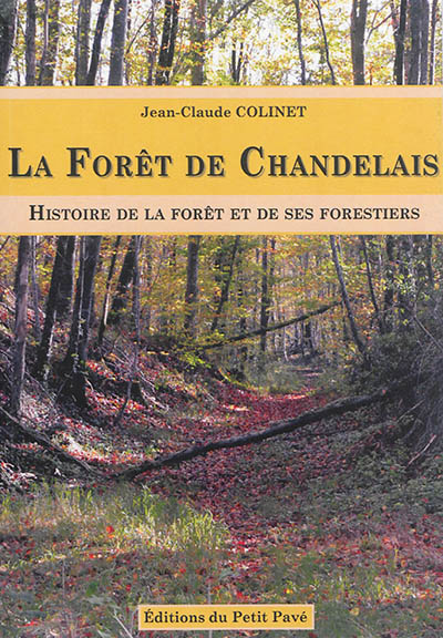 La forêt de Chandelais : histoire de la forêt et de ses forestiers