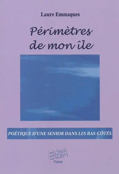 Périmètres de mon île : poétique d'une senior dans les bas-côtés