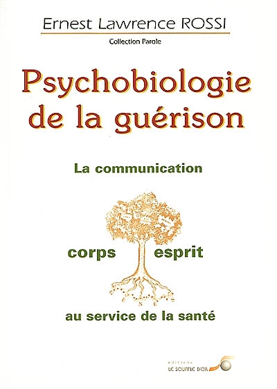 Psychobiologie de la guérison : la communication corps-esprit au service de la santé