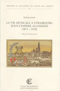 La vie musicale à Strasbourg sous l'Empire allemand, 1871-1918