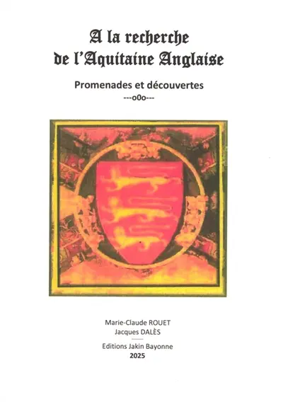 A la recherche de l'Aquitaine anglaise : promenades et découvertes
