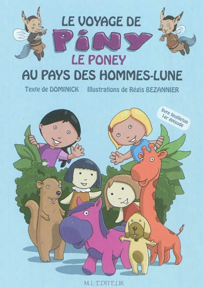 Le voyage de Piny le poney au pays des Hommes-Lune. Vol. 1