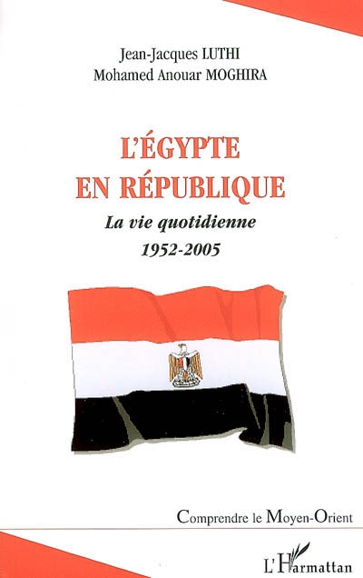 L'Egypte en République : la vie quotidienne : 1952-2005