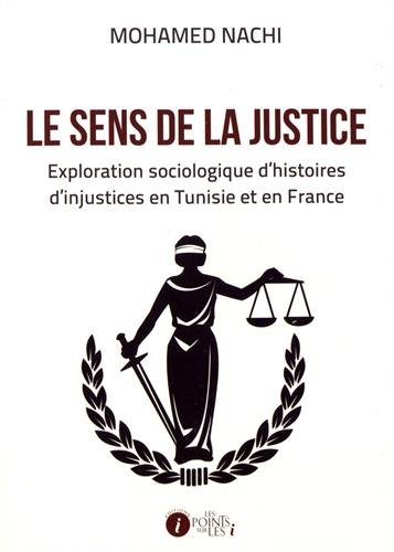 Le sens de la justice : exploration sociologique d'histoires d'injustices en Tunisie et en France