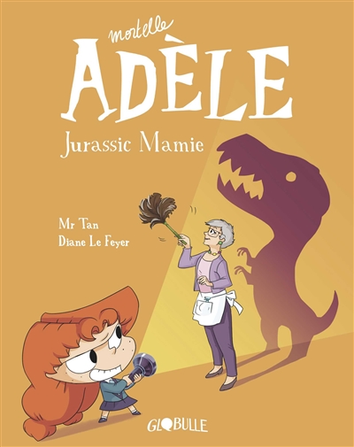 mortelle Adele - Jurassic Mamie