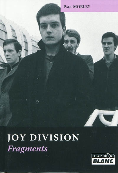 Joy Division : fragments : écrits sur Joy Division, 1977-2007