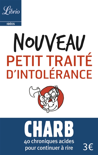 Les fatwas de Charb. Nouveau petit traité d'intolérance : 40 chroniques acides pour continuer à rire