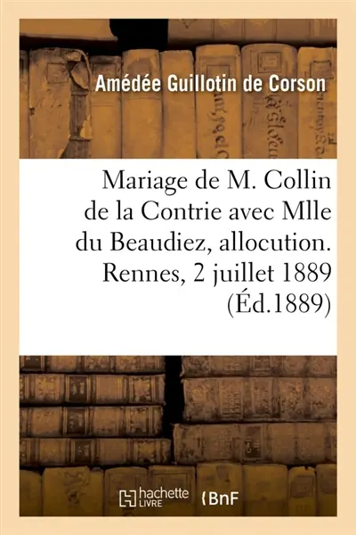 Mariage de M. Paul Collin de la Contrie avec Mlle Ernestine du Beaudiez, allocution : Eglise Saint-Sauveur, Rennes, 2 juillet 1889