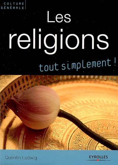 Les religions : catholicisme, orthodoxie, protestantisme, judaïsme, kabbale, islam, bouddhismes