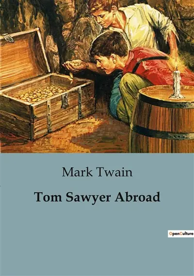 Tom Sawyer Abroad : Adventures of Tom Sawyer and Friends in a Futuristic Balloon Journey