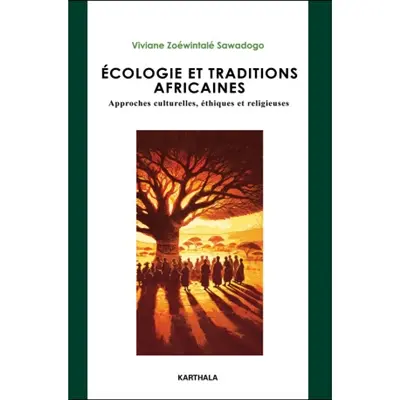 Ecologie et traditions africaines : approches culturelles, éthiques et religieuses Ecologie et traditions africaines : approches culturelles, éthiques et religieuses