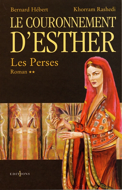 Les Perses. Vol. 2. Le couronnement d'Esther