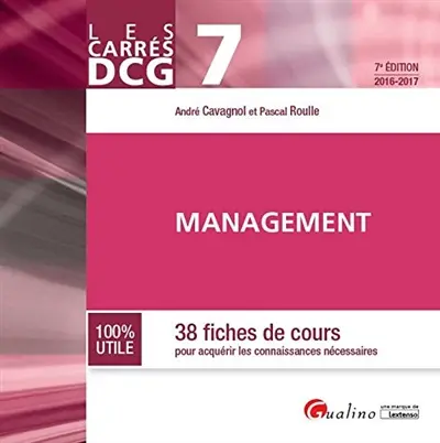 Management : 38 fiches de cours pour acquérir les connaissances nécessaires : DCG 7, 2016-2017