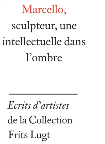 Marcello, sculpteur, une intellectuelle dans l'ombre : la correspondance entre la duchesse Castiglione-Colonna, dite Marcello, et le père Gratry, oratorien, 1859-1869, dans la collection Frits Lugt
