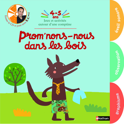 Prom'nons-nous dans les bois : jeux et activités autour d'une comptine, 4-5 ans