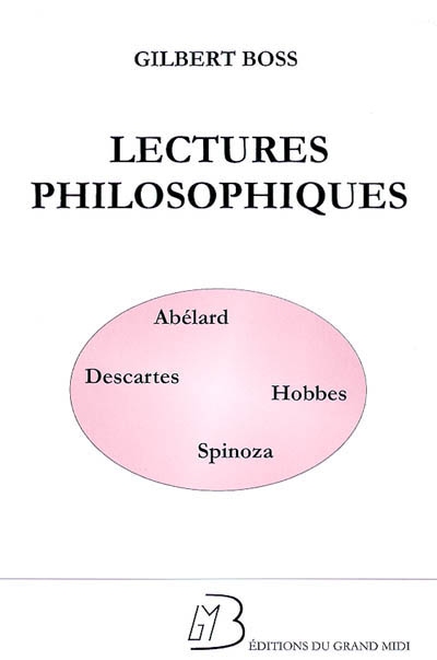 Lectures philosophiques : Abélard, Descartes, Hobbes, Spinoza