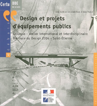 Design et projets d'équipements publics : colloque-atelier international et interdisciplinaire, Biennale du design 2004, Saint-Etienne