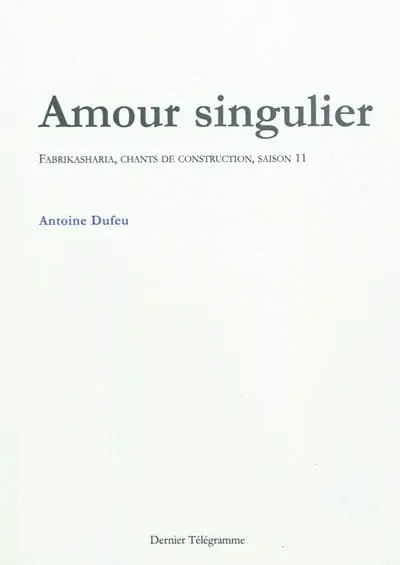 Amour singulier : Fabrikasharia, chants de construction, saison 11. Elans : quelques singuliers élans amoureux