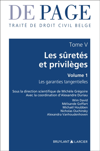 De Page : traité de droit civil belge. Vol. 5. Les sûretés et privilèges. Vol. 1. Les garanties tangentielles