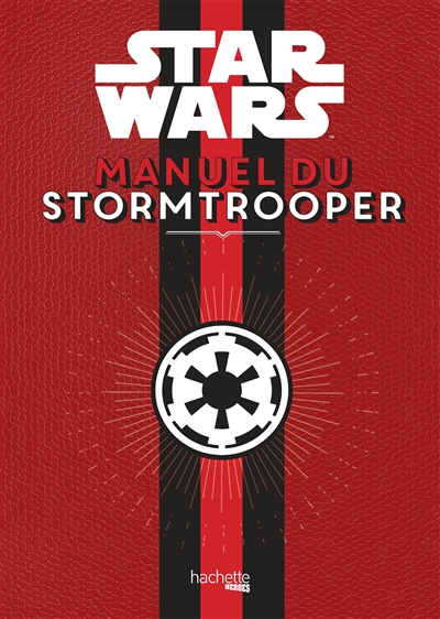 Star Wars : manuel du stormtrooper : 100 exercices pratiques pour stormtrooper