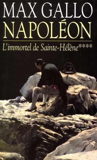 Napoléon. Vol. 4. L'immortel de Sainte-Hélène : 1812-1821