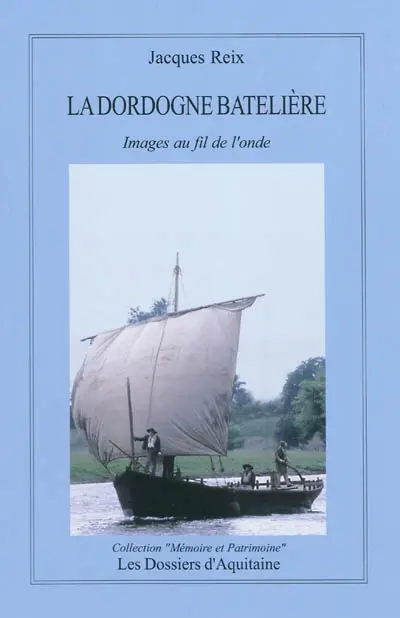 La Dordogne batelière : images au fil de l'onde