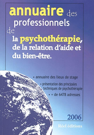 Annuaire 2006 des professionnel(le)s de la psychothérapie, de la relation d'aide et du bien-être : France, Belgique, Suisse : annuaire des lieux de stage