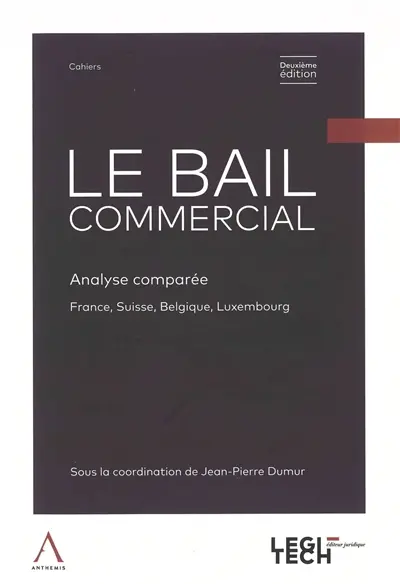 Le bail commercial : analyse comparée : France, Suisse, Belgique, Luxembourg