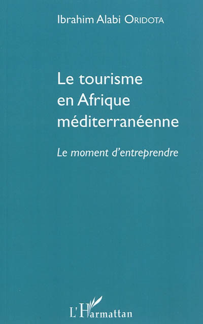 Le tourisme en Afrique méditerranéenne : le moment d'entreprendre