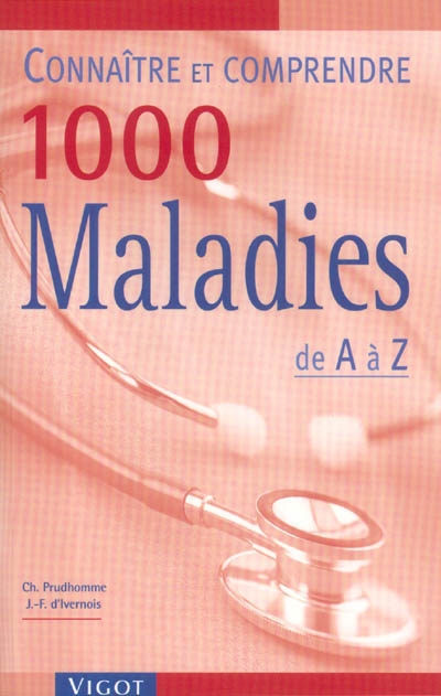 Connaître & comprendre 1.000 maladies de A à Z