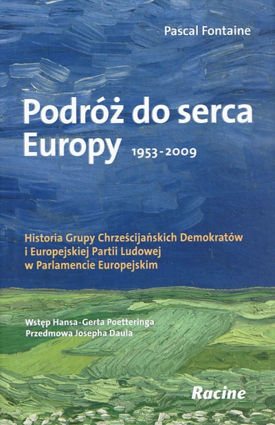 Podroz do serca Europy : 1953-2009 : historia Grupy chrzescijanskich demokratow i Europejskiej partii ludowej w Parlamencie europejskim
