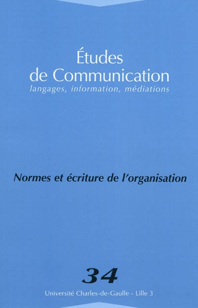 Etudes de communication, n° 34. Normes et écriture de l'organisation