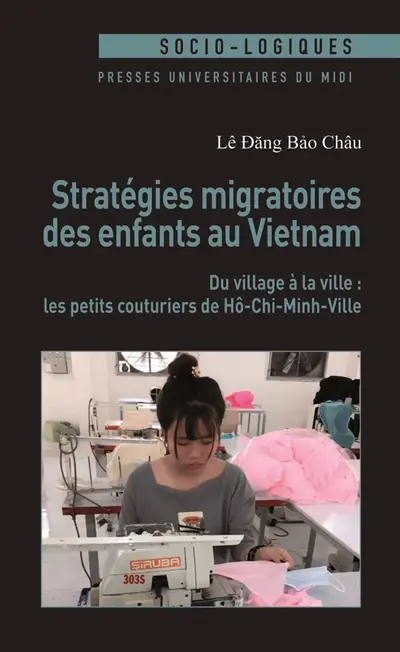 Stratégies migratoires des enfants au Vietnam : du village à la ville : les petits couturiers de Hô-Chi-Minh-Ville