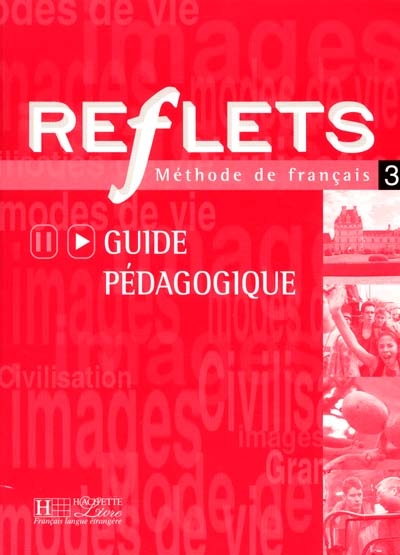 Reflets, méthode de français niveau 3 : guide pédagogique