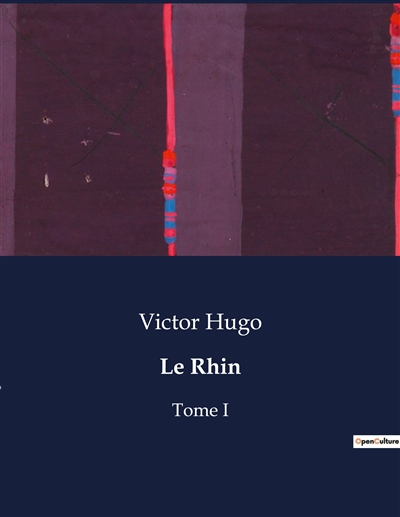 Le Rhin : Tome I
